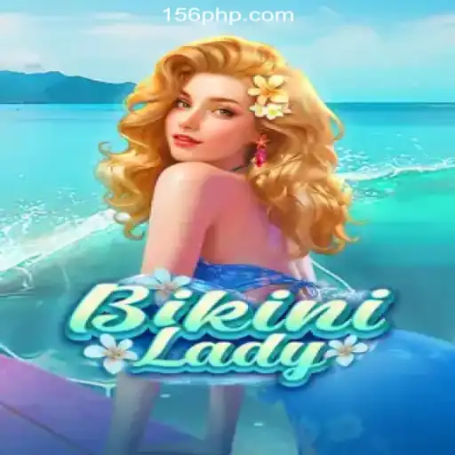 Exploring the Exciting World of 'BikiniLady' at PH156.COM Online Casino Philippines